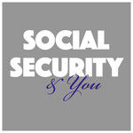 Social Security and You